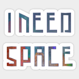 I Need Space Galaxy Letters Sticker